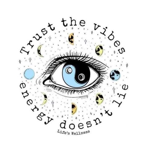 Trust The Vibes You Get Energy Dont Lie, Trust The Vibes Energy Doesnt Lie, Energy Never Dies Tattoo, Energy Doesnt Lie Quotes, Energies Wallpaper, Easy Spiritual Drawings, Third Eye Aesthetic Art, Yin Yang Art Drawings, Energy Never Lies Tattoo