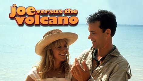 Joe Versus The Volcano (1990) Joe Versus The Volcano, Volcano