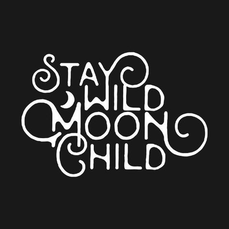 Moon Quotes, Stay Wild Moon Child, Wild Moon, Stay Wild, Tattoo Fonts, Moon Child, The Words, Inspire Me, Black Background