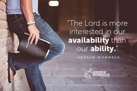 “The Lord is more interested in our availability than our ability” (Andrew Wommack). #KWMinistries Andrew Wommack, The Lord, The Globe, Quotes