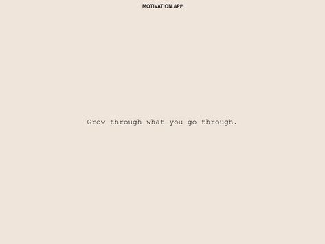 Grow Thru What You Go Through Tattoo, Grow Thru What You Go Through, Growth Quotes Tattoo Ideas, Get Over It Tattoos, Tattoos About Worth, Go Through What You Go Through Tattoo, Overcoming Hardship Tattoos, Qoutes About Motivation Tattoo, Tatoos About Self Worth