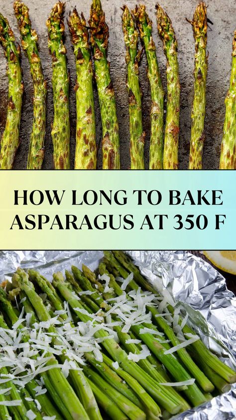 HOW LONG TO BAKE ASPARAGUS AT 350 F Oven Cooked Asparagus, Baking Asparagus, Bake Asparagus, Cooking Asparagus, Cook Asparagus, Baked Asparagus, How To Cook Asparagus, Roasted Asparagus, Asparagus Recipe