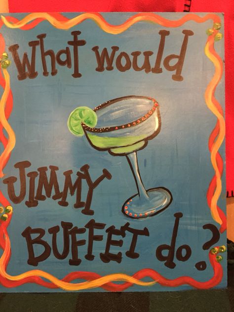 Jimmy Buffett back porch art Margaritaville Party Decorations, Jimmy Buffett Themed Party, Jimmy Buffet Bachelorette Party, Jimmy Buffet Party Ideas, Margaritaville Signs Diy, Jimmy Buffet Artwork, Jimmy Buffet Margaritaville, Jimmy Buffet Painting, Jimmy Buffet Photos