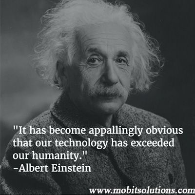 It Has Become Appallingly Obvious That Our Technology Has Exceeded Our Humanity. (Albert Einstein) #quote #motivationalquotes #inspirationalquotes #positivequotes #qouteoftheday #quotesdaily #quoted #quotesoftheday #quotesgram #quotes Albert Einstein Quotes Technology, Brutal Truth, Technology Quotes, Albert Einstein Quotes, Einstein Quotes, Albert Einstein, Inspiring Quotes, Self Improvement, Einstein