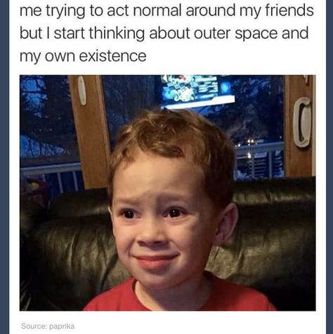 You when you start to think about literally anything: 21 Pictures That'll Make Awkward People Laugh Harder Than They Should Gavin Memes, Crush Memes, Christian Memes, E Card, I Can Relate, Teenager Posts, Infj, Bones Funny, Dankest Memes