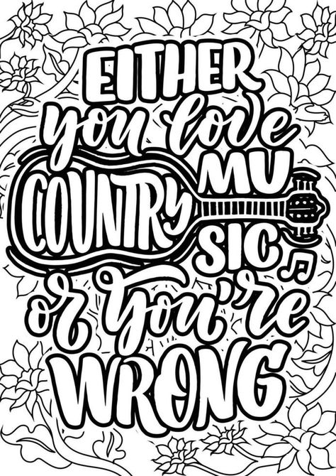 Either you love country music or you're wrong. motivational quotes coloring pages design. Music words coloring book pages design.  Adult Coloring page design Country Music Coloring Pages, Country Music Wallpaper, Coloring Pages Design, I Love Country Music, Music Coloring Pages, Quotes Coloring Pages, Coloring Adult, Country Music Lyrics Quotes, Pages Design