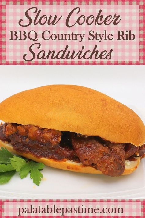 Barbecue Country Style Rib Sandwiches make easy work of a saucy bbq pork sandwich, no matter  what the weather  is  outside. Bbq Sandwich Recipe, Country Ribs Recipe, Pulled Pork Crock, Sausage Sandwich Recipes, Bbq Pork Sandwiches, Rib Sandwich, Bbq Pulled Pork Sandwiches, Country Style Pork Ribs, Country Style Ribs