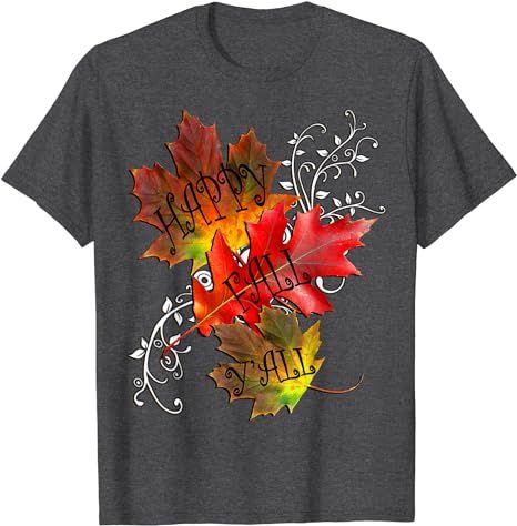 Amazon.com: Autumn Quote Happy Fall Y'all, Pattern Leaves Fall T-Shirt : Clothing, Shoes & Jewelry Autumn Quote, Fall Classroom Decorations, Pattern Leaves, Southern Sayings, Fall Table Settings, Quote Happy, Fall Apples, Leaves Fall, Autumn Quotes