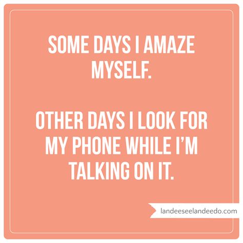 Some days I amaze myself. Other days I look for my phone while I'm talking on it. Funniest Quotes Ever, Funny Quotes About Life, Quotes About Life, E Card, Sarcastic Quotes, Fun Quotes Funny, Getting Old, Bones Funny, So True