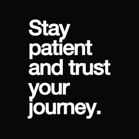 Stay patient and trust your journey Ge Aldrig Upp, Motivation Positive, Senior Living, E Card, Quotable Quotes, True Words, Note To Self, Trust Yourself, The Words