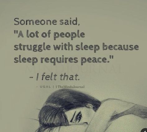 Sleep Paralyzed Quotes, Quotes About Not Sleeping, I Felt That Quotes, How I Sleep Knowing, Not Sleeping Quotes, Sleep Requires Peace, No Sleep Quotes, Sleep Deprived Quotes, Can't Sleep Quotes