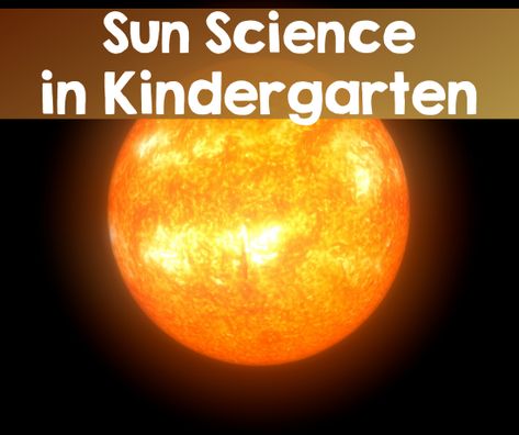 Earth Science Kindergarten, Effects Of Sunlight Kindergarten, Sun Kindergarten Activities, Sun Science Activities, Sun Science Experiments For Kids, Sun Experiments For Kids, Sun Experiments, Sun Kindergarten, Kindergarten Science Lessons