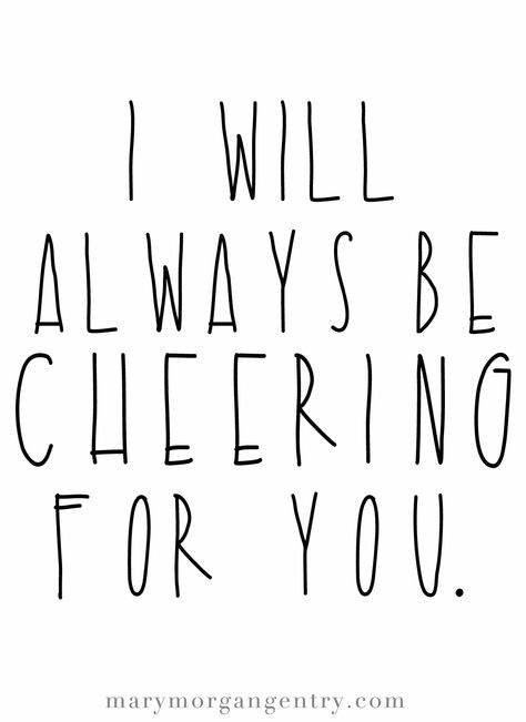 i will always be cheering for you. encourage those you love. anything is possible. dream big.  M A R Y M O R G A N G E N T R Y . C O M #quote #cheer #print #card #etsy Cheering For You Quotes, Sista Quotes, Dance Quotes Inspirational, Cheer Up Quotes, Happy Inspiration, Motivational Affirmations, Joy Quotes, Watercolor Postcard, Sweet Love Quotes