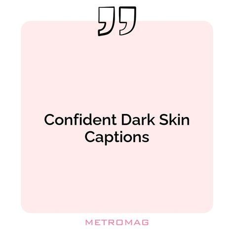 Discover our collection of captions and quotes for dark skin tones to make your posts stand out on Instagram! See all quotes and captions on https://metromag.com/dark-skin-captions/ Skin Captions, Beautiful Captions, Skin Quotes, Of Captions, Skins Quotes, Golden Skin, Quotes For Instagram, All Quotes, Skin Tones