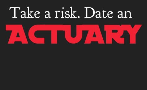 Actuarial love?  Perhaps this T-shirt slogan might help... Actuarial Science Quotes, Actuary Jokes, Actuary Quotes, Calculus Humor, Testing Quote, Math Wallpaper, Actuarial Science, Math Puns, Math Geek