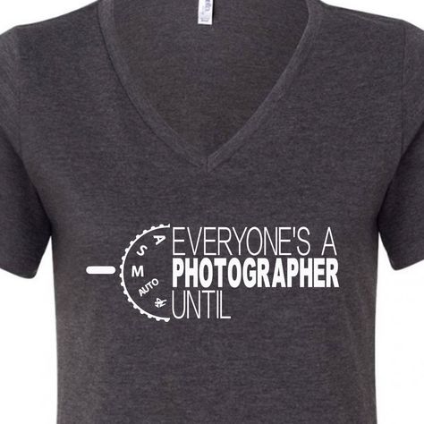 Photographer Shirt Ideas, Photography Shirts Design, Photography Sayings, Shifting Perspective, Photography Jokes, Photography Tshirt, Photographer Tshirt, Photo Memes, Photography Shirt