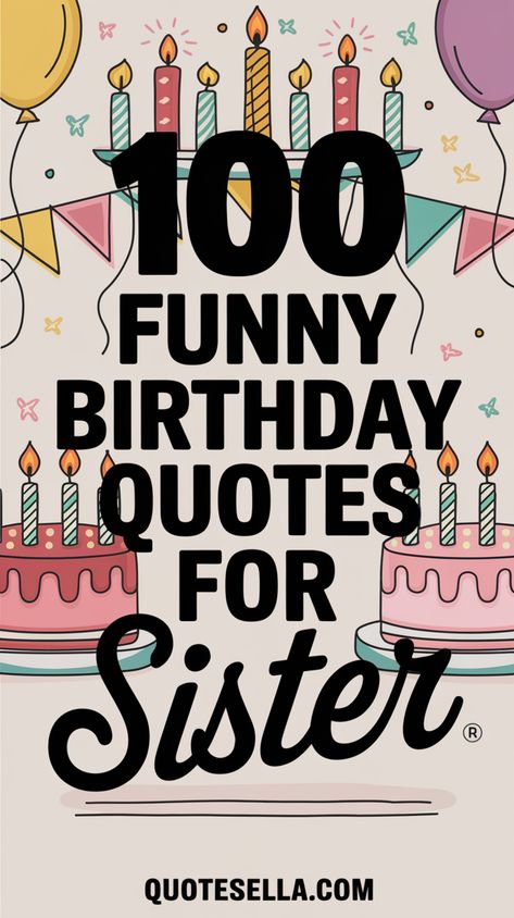 Funny Birthday Quotes for Sister Birthday Card For Sister Quotes, Funny Sister Birthday Quotes Hilarious, Sister Funny Birthday Quotes, Funny Birthday Captions For Sister, Sister Birthday Funny Wishes, What To Write In Sisters Birthday Card, Happy Birthday Older Sister Funny, Sister Poems Funny, Older Sister Quotes Funny