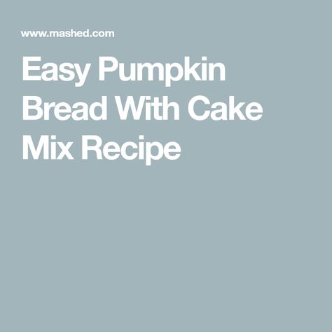 Easy Pumpkin Bread With Cake Mix Recipe Easy Pumpkin Bread Recipe, Fall Bread Recipes, Easy Pumpkin Bread, Cake Mix Recipe, Pumpkin Bread Easy, Moist Pumpkin Bread, Leftover Pumpkin, Spice Cake Mix, Vegetarian Cake