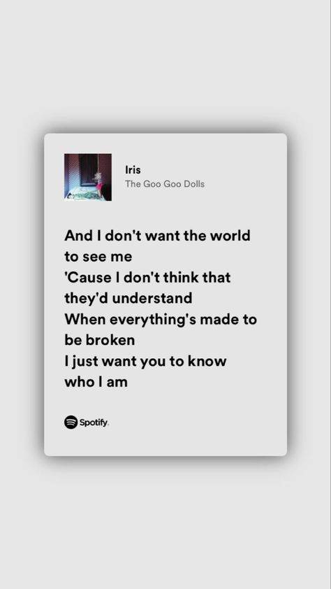 Iris Lyrics Goo Goo Dolls, Iris Goo Goo Dolls Wallpaper, Iris Goo Goo Dolls Tattoo, Iris Song Lyrics, Iris Goo Goo Dolls Aesthetic, Iris Quotes, Iris The Goo Goo Dolls, Goo Goo Dolls Lyrics, Goo Goo Dolls Iris