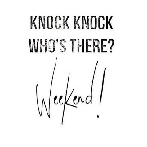 Knock knock Who's there? It's Weekend Funny Fall Quotes, Saturday Quotes, Weekday Quotes, Weekend Quotes, Quotes Thoughts, Its Friday Quotes, Bon Weekend, Visual Statements, Work Quotes