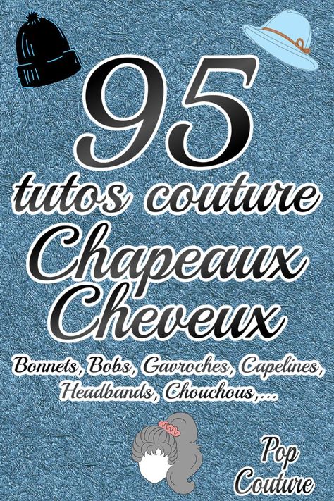 95 tutos gratuits et patrons de couture pour chapeaux et cheveux ! Que ce soit pour coudre des bonnets, chapeaux type bob, capelines, headbands, bandeaux, chouchous, cagoule, gavroche,... vous trouverez certainement votre bonheur dans les 95 tutos pour chapeaux et cheveux listés sur Pop Couture ! #couture #tutoscouture #tutocouture #patrongratuit #chapeau #chouchou #bob #gavroche #headband Couture