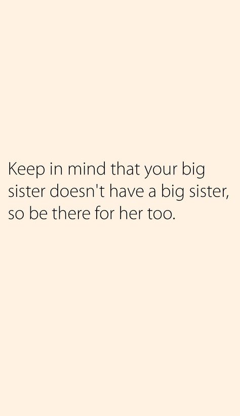 Sister Quotes Meaningful, Big Sister Quotes, Sisters Quotes, Quotes Meaningful, Smart Girl, Sister Quotes, Big Sister, Keep In Mind, Life Quotes