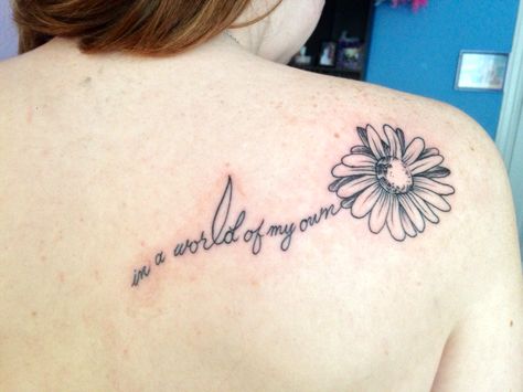 In a world of my own tattoo #tattoo #AliceInWonderLand #Flower #shouldertattoo In A World Of My Own Tattoo, My Own Tattoo, Daisy Tattoos, Symbols Tattoos, Own Tattoo, Daisy Tattoo, Bff Tattoos, Sunflower Tattoos, Dad Tattoos