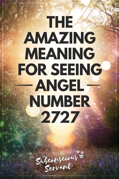 The Amazing Meaning for Seeing Angel Number 2727 via @subconsciousservant 2727 Angel Number Meaning, 2727 Angel Number, Angel Number 7, Life Path Number 7, Finding Purpose In Life, Stay The Course, Life Path Number, Angel Number Meanings, Manifesting Wealth