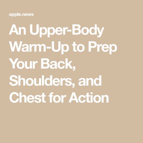 An Upper-Body Warm-Up to Prep Your Back, Shoulders, and Chest for Action Back Warm Up Exercise, Body Warm Up Exercise, Warm Up Exercise, Upper Body Warm Up, Squat Thrust, Simple Routine, Warm Up Routine, Pectoral Muscles, Bodyweight Exercises