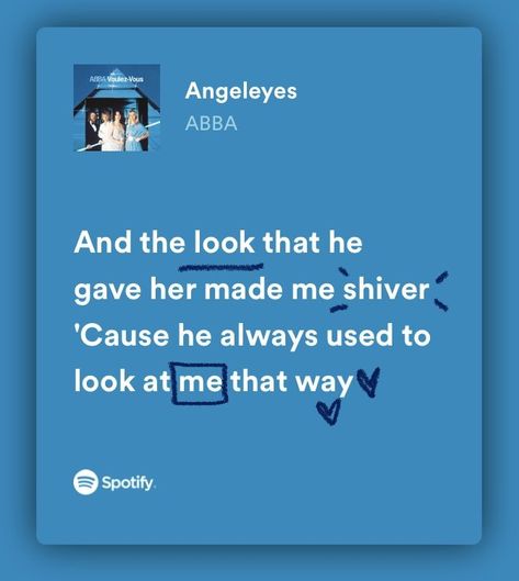 spotify lyrics with sketches displayed across the background. The lyrics read, "And the look that he gave her made me shiver, 'cause he always used to look at me that way." Abba Songs Lyrics, Abba Lyrics, Here I Go Again, Lyrics Aesthetic, Mama Mia, Mia 3, Just Lyrics, Angel Eyes, Mamma Mia