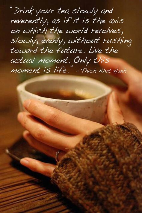 Thich Nhat Hanh High Tea Party, Thich Nhat Hanh, No Place Like Home, A Cup Of Coffee, Coffee Love, Simple Pleasures, High Tea, A Quote, Cup Of Coffee