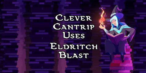 Clever Cantrip Uses: Eldritch Blast (DnD 5e) – Mym's Well Dnd 5e Spelljammer, Dnd Eldritch Blast, Eldritch Battlemap, Eldritch Invocations 5e, Warlock Subclass Homebrew, Eldritch Blast, Dnd Art, You Really, The Game