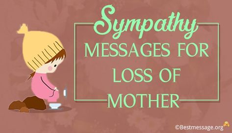 Examples of condolence text messages and Sympathy messages for loss of mother. Sympathy card messages for mothers loss, friends mother, mother in law. Short Condolence Message For Mother, Sympathy Card For Loss Of Mother, Sympathy Cards For Loss Of Mother, Sorry For The Loss Of Your Mother, Sympathy Messages For Loss Of A Mother, Loss Of A Mother Condolences, Loss Of Mother Condolences, Loss Of Mother Sympathy Condolences, Condolences Messages For Loss Of Mother