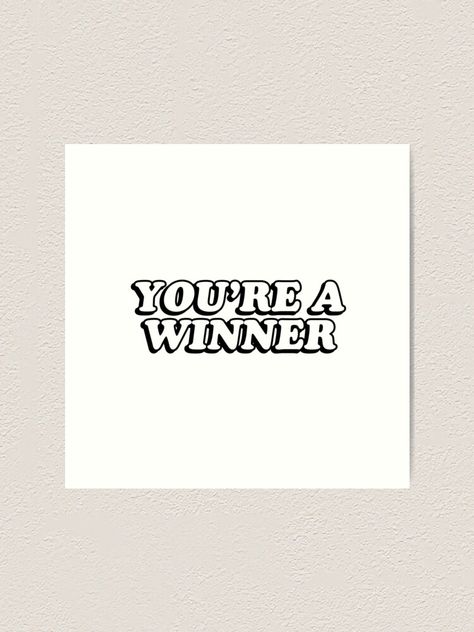 "YOU'RE A WINNER" Art Print by IdeasForArtists | Redbubble https://www.redbubble.com/shop/p/43833852.1G4ZT.strewn-joey?ref=artist_shop_grid You Are A Winner Quotes, And The Winners Are Image, Winner Poster, Winner Quotes, Goals 2024, New Board, Note To Self Quotes, Vision Boards, Arbonne