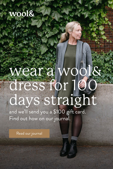 Wear a wool& dress for 100 day straight and we'll send you a $100 gift card. Our brand was founded on three principles: live simply, consume carefully, and do good. We created the 100 Day Challenge—where the goal is to wear one dress 100 days in a row—to encapsulate all three principles. Wool& Dress, Wool Dress 100 Day Challenge, Wool& 100 Day Dress Challenge, Wool& 100 Day Challenge, 100 Day Dress Challenge, Wool Dress Outfit, Nb Fashion, Wool Dresses, Wool Clothes