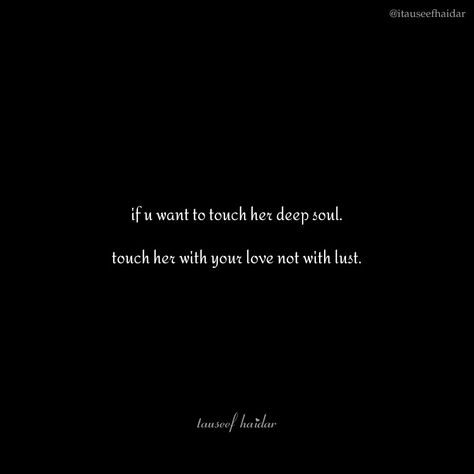 Lust Over Love Quotes, You Touched My Soul Quotes, Being Touched Quotes, Touch Quotes Physical, Love Or Lust Quote, Quotes About Physical Touch, Love And Lust Quotes, Physical Touch Quotes, Over Love