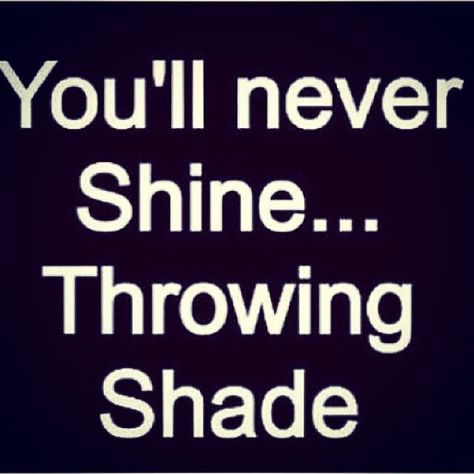 Throwing Shade Quotes, Be So Busy Improving Yourself, Shade Quotes, Improving Yourself, Trash Talk, Throwing Shade, Talking Quotes, So Busy, People Quotes