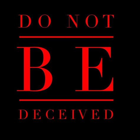 Do not be deceived Deceived Quotes, Galatians 6 7, Proverbs 8, Do Not Be Deceived, Psalm 1, Give Me Jesus, Fear Of The Lord, King Of Kings, Scripture Quotes