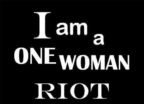 I am a one woman riot. Riot Quotes, Self Concept, In My Head, The Funny, Tattoos, Funny, Quotes, The World