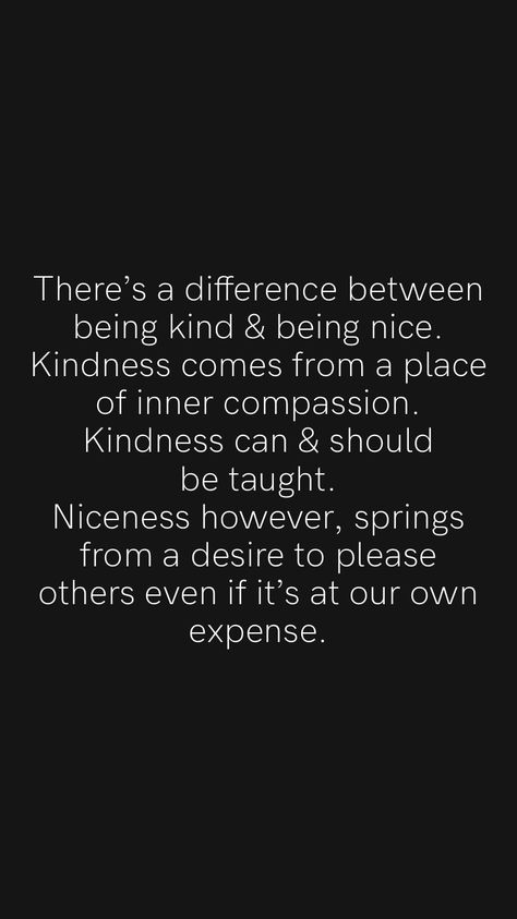 Power Of Kindness Quotes, Difference Between Being Nice And Kind, I Want To Be Remembered For My Kindness, Please Be Nice To Me Quotes, What Is Compassion, There’s A Difference Between, Kindness Vs Niceness, Be Kind Even If Others Are Not, Quotes On Compassion For Others