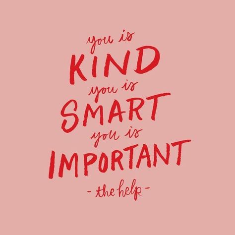 You Is Kind, You Are Smart, You Are Important, Wonderful Words, Be Kind To Yourself, Happy Thoughts, Image Quotes, The Words, Beautiful Words