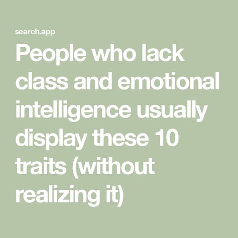 People who lack class and emotional intelligence usually display these 10 traits (without realizing it) Lacking Emotional Intelligence, Emotional Intelligence Skills, Lack Of Emotional Intelligence, What Is Emotional Intelligence, Coercive Control, Reading People, Curious People, Emotionally Intelligent, Social Intelligence