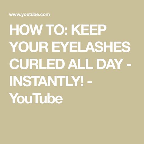 HOW TO: KEEP YOUR EYELASHES CURLED ALL DAY - INSTANTLY! - YouTube How To Keep Eyelashes Curled All Day, Straight Eyelashes, Curling Eyelashes, Eyelashes, Makeup, Make Up