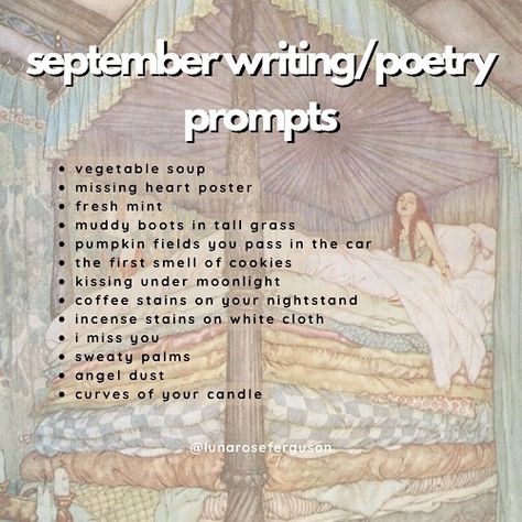 september writing & poetry prompts for you all !! do what you will with them and remember to tag me, i adore when people use my prompts it genuinely brings me so much joy. the talent in this community is incredible and to be a part of that is beautiful 🤍 _ _ _ 🏷️ #poetrycommunity #poetryprompts #prompt #writingprompts #writingprompt #indiepoetryplease #indiepoet #poetsofinstagram #poetrylovers #poetryisnotdead #writerscommunity #writersoninstagram #writinginspiration #poetryinspiration September Poetry Prompts, Writing Prompts October, Fall Poetry Prompts, September Prompts, Poem Prompts, September Writing Prompts, November Writing Prompts, September Writing, Inktober Prompts