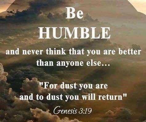 Genesis 3:19 Be humble and never think you are better than anyone else. Remember for dust you are and to dust you shall return. Genesis 3 19, Humble Quotes, Be Humble, Ayat Alkitab, Biblical Quotes, Scripture Quotes, Verse Quotes, Bible Inspiration, New Wall