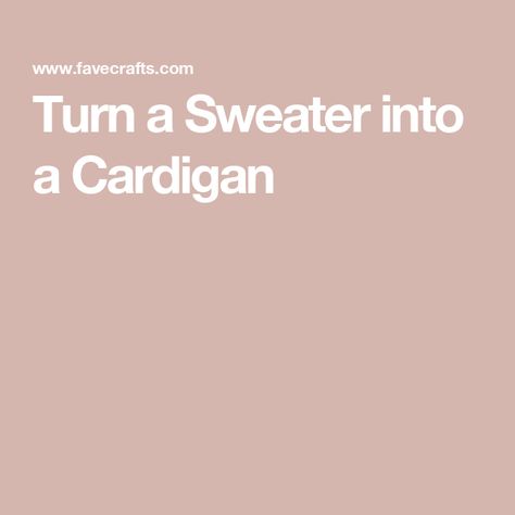 Turn a Sweater into a Cardigan Sweater To Cardigan Diy, Diy Cardigan From Sweater, Turn Sweater Into Cardigan, How To Make A Pullover Sweater Into A Cardigan, Sweatshirt To Cardigan Diy, Just In Case, Crew Neck, Turn Ons