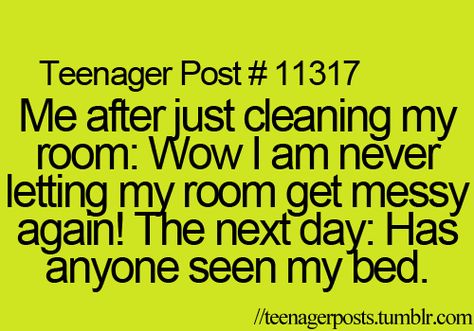 So true Funny Teen Posts, Teen Stuff, Teenage Posts, Relatable Teenager Posts, Cleaning My Room, 9gag Funny, Teenager Post, Teen Posts, Teenager Quotes