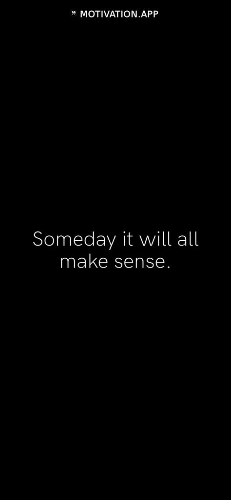 When Nothing Makes Sense Quotes, Makes Sense Quotes, Make Sense Quotes, Sense Quotes, Motivation App, Honest Quotes, Attitude Quotes, Make Sense, Mansion