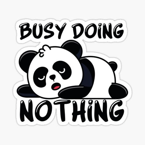 Sticker Very Busy Doing Nothing Panda funny gift idea for nap lover funny humor cute lazy to nap lover birthday quote im not lazy do stay in bed animal herbivore cool black and white idea #redbubble #stickers #gift #idea #Busy #Panda #nap #naplover #lazy #animal #herbivore #cool #cute #funny # #Humor #Quote Lazy Quotes Funny, Lazy Quotes, Panda Icon, Lazy Panda, Lazy Animals, Busy Doing Nothing, Journals Diy, Birthday Quote, Handmade Journals Diy