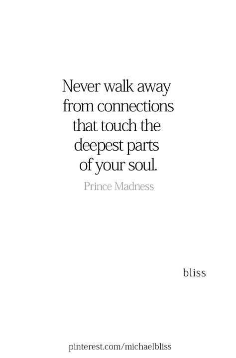 Never walk away from connections that touch the deepest parts of your soul. Nice Poems, Soul Connection Quotes, Connection Quotes, Michael Bliss, Quotes Encouragement, Quotes About Success, Inspirational Motivational Quotes, About Success, Soul Quotes